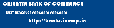 ORIENTAL BANK OF COMMERCE  WEST BENGAL 24 PARGANAS PARGANAS   banks information 